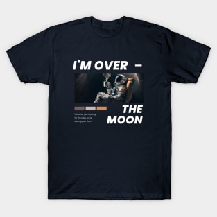 I'm over the moon T-Shirt